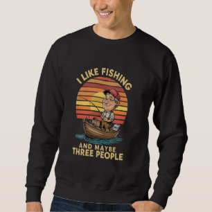 Sweatshirt J'Aime Pêcher Et Peut-Être Trois Personnes Pêcher