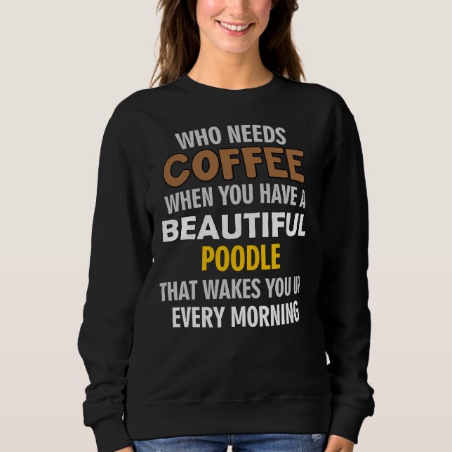 Sweatshirt J'Aime Plus Mon Poodle Que Mon Café Mon Chien Se R (Devant)