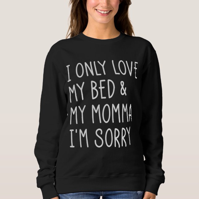 Sweatshirt J'Aime Seulement Mon Lit Et Ma Maman (Devant)