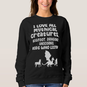 Sweatshirt J'Aime Toutes Les Créatures Mythiques Comme Des En
