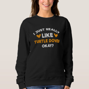 Sweatshirt J'aime vraiment beaucoup les tourterelles Humour