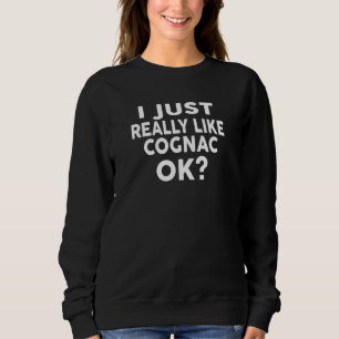 Sweatshirt J'Aime Vraiment Cognac Ok T Shirt Funny Bar