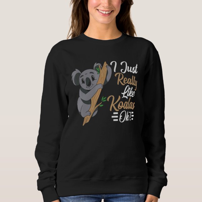 Sweatshirt J'Aime Vraiment Koalas Ok Animal Koala Koala Be (Devant)
