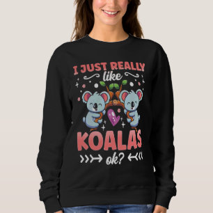 Sweatshirt J'Aime Vraiment Koalas Ok Koala Bear Koala Cute