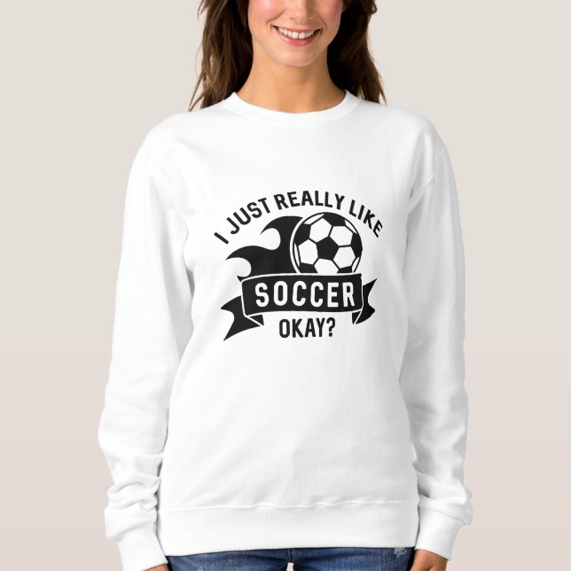 Sweatshirt J'Aime Vraiment Le Football Ok (Devant)