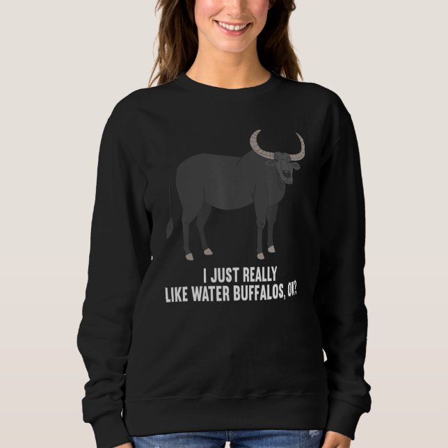 Sweatshirt J'aime vraiment les buffles d'eau (Devant)