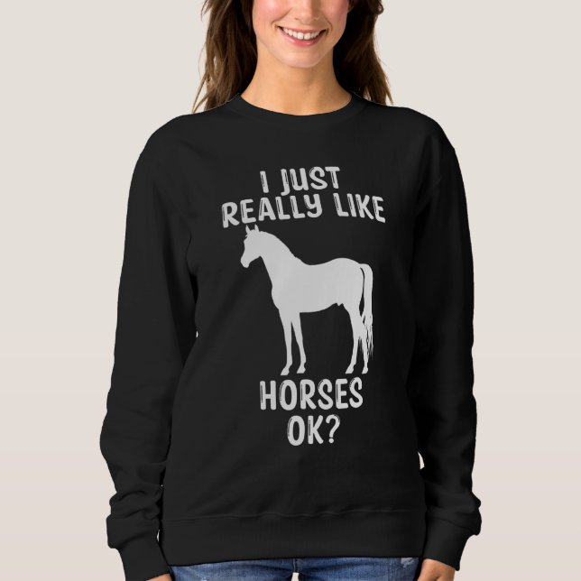 Sweatshirt J'Aime Vraiment Les Chevaux Ok Les Chevaux Animaux (Devant)