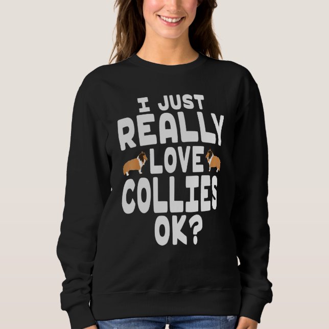 Sweatshirt J'Aime Vraiment Les Collies Ok - Joli Animal Colli (Devant)