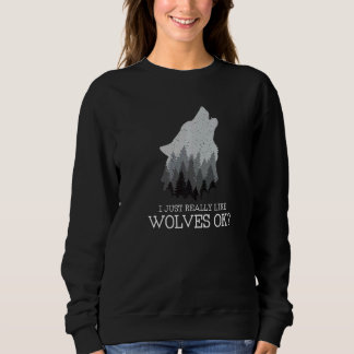 Sweatshirt J'Aime Vraiment Les Loups Ok Nature Forest Wolf