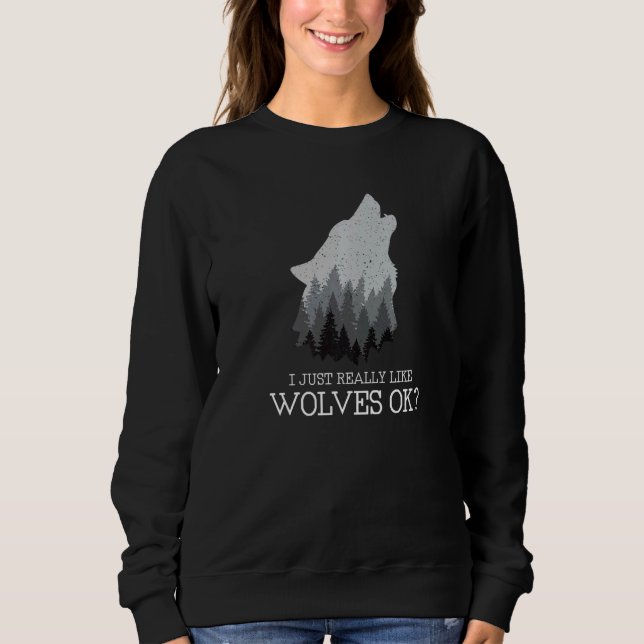 Sweatshirt J'Aime Vraiment Les Loups Ok Nature Forest Wolf (Devant)
