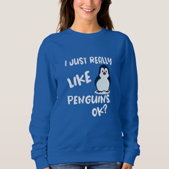 Sweatshirt J'Aime Vraiment Les Pingouins, D'Accord ? (Devant)