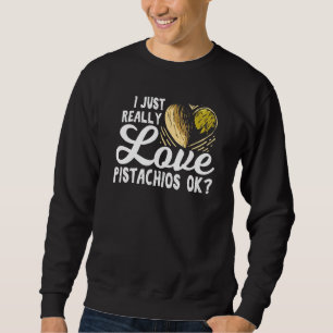 Sweatshirt J'Aime Vraiment Les Pistaches Ok Pour Les Pistache