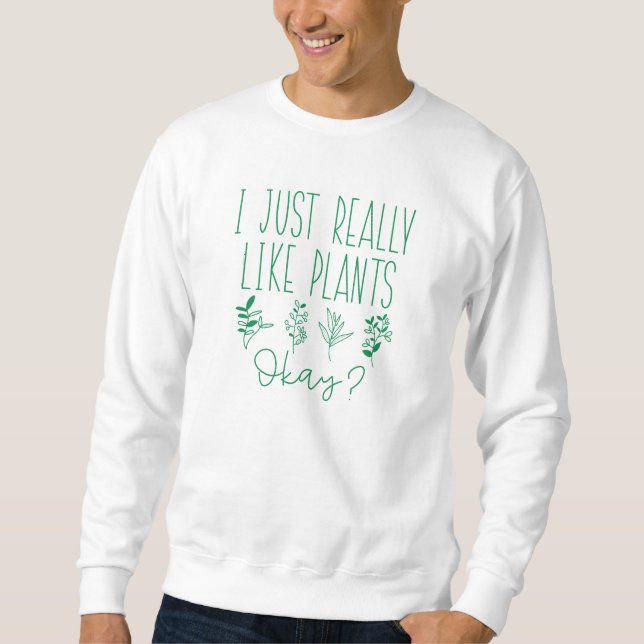 Sweatshirt J'Aime Vraiment Les Plantes D'Accord (Devant)