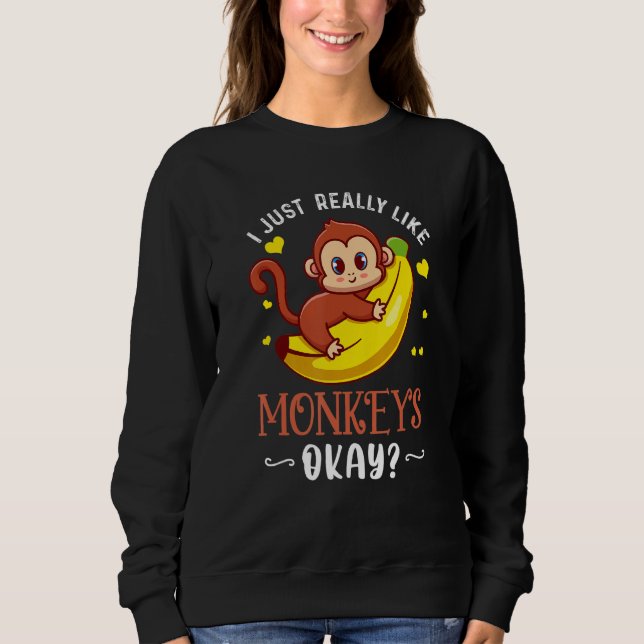 Sweatshirt J'Aime Vraiment Les Singes Ok Drôle Singe Lover X (Devant)