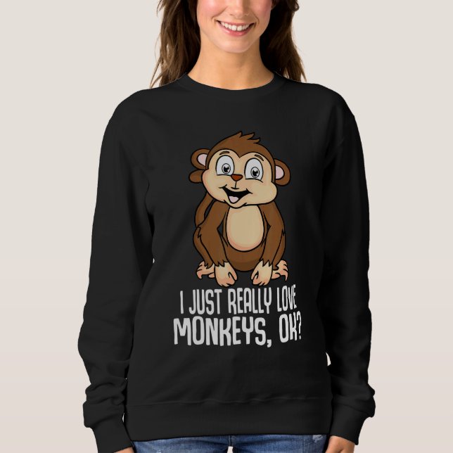 Sweatshirt J'Aime Vraiment Les Singes Ok Les Mignons Chimpanz (Devant)