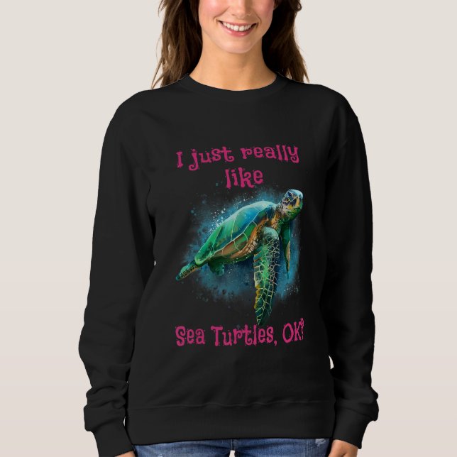 Sweatshirt J'Aime Vraiment Les Tortues De Mer Ok 1 (Devant)