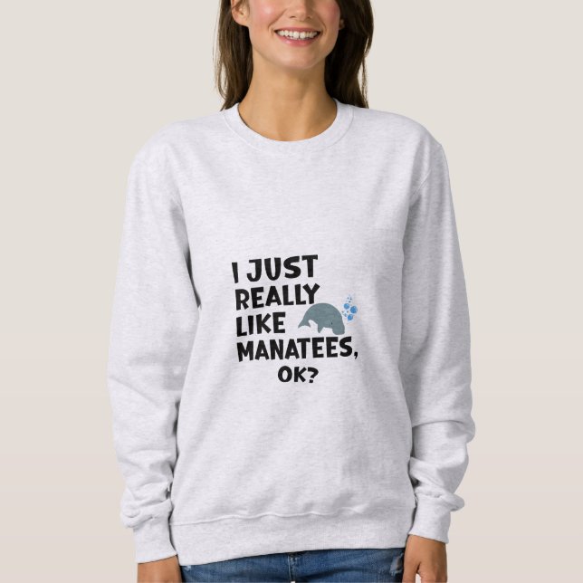 Sweatshirt J'Aime Vraiment Manatees, Ok ? (Devant)