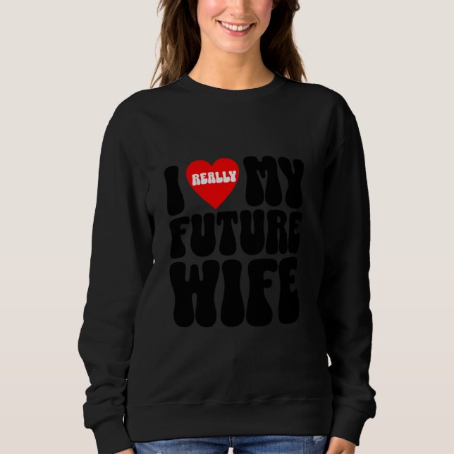 Sweatshirt J'aime vraiment mon futur mari l'équipe de marié c (Devant)