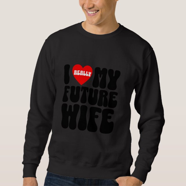 Sweatshirt J'aime vraiment mon futur mari l'équipe de marié c (Devant)