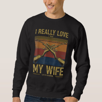 Sweatshirt J'aime vraiment quand ma femme me laisse aller à l