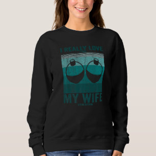 Sweatshirt J'Aime Vraiment Quand Ma Femme Me Laisse Aller Pêc