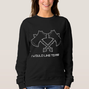 Sweatshirt "J'aimerais faire rage" - le barbare, toujours.