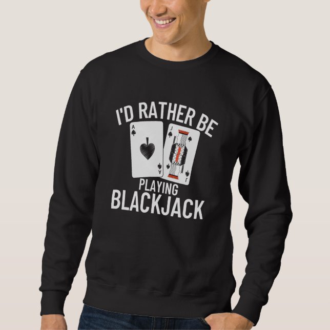 Sweatshirt J'aimerais mieux jouer au Blackjack  4 (Devant)