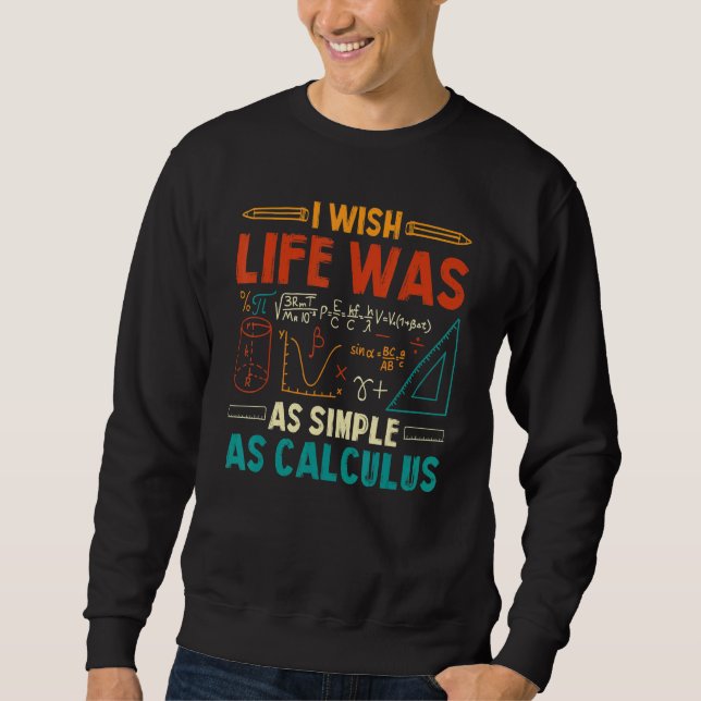 Sweatshirt J'Aimerais Que La Vie Soit Aussi Simple Que Calcul (Devant)