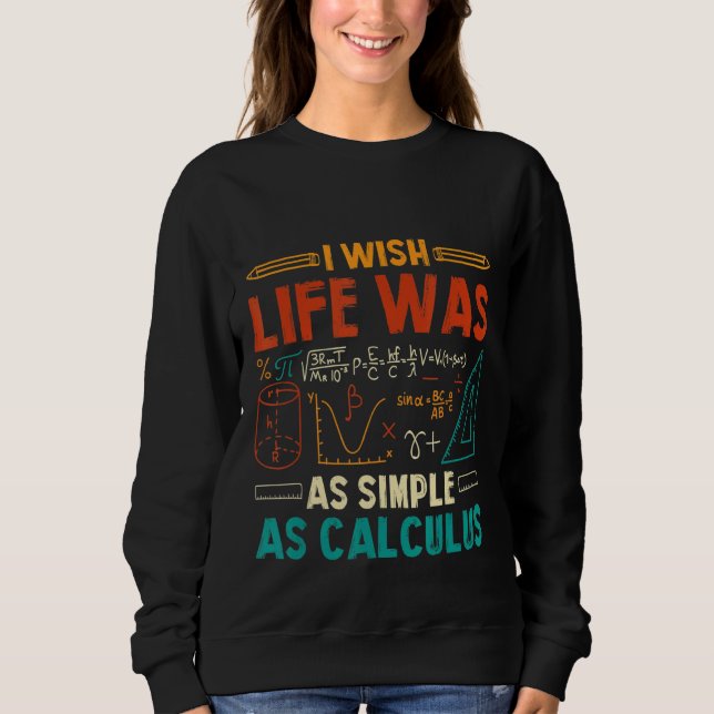 Sweatshirt J'Aimerais Que La Vie Soit Aussi Simple Que Calcul (Devant)