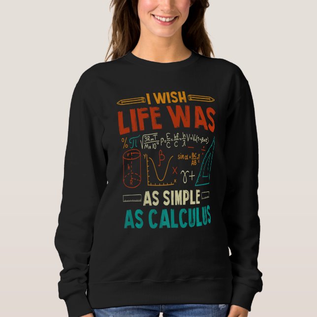 Sweatshirt J'Aimerais Que La Vie Soit Aussi Simple Que Calcul (Devant)