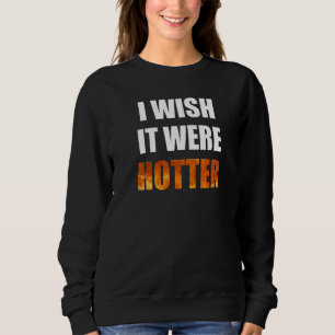 Sweatshirt J'Aimerais Qu'Il Soit Hotter Funny Novelty Chauffe