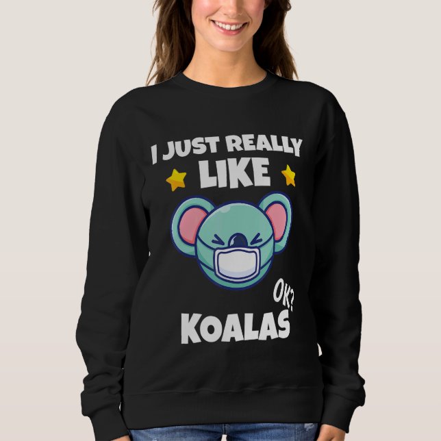 Sweatshirt J'Aimerais Vraiment Que Koalas Koala Porte Un Mas  (Devant)