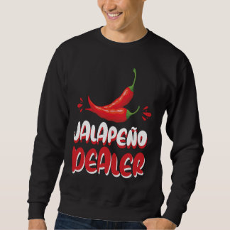 Sweatshirt Jalapeño Dealer Jalapeno Lover Pepper