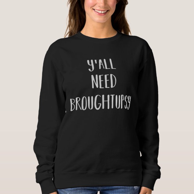 Sweatshirt Jamaican Y all Need Broughtupsy Fun Patwah Good Ma (Devant)