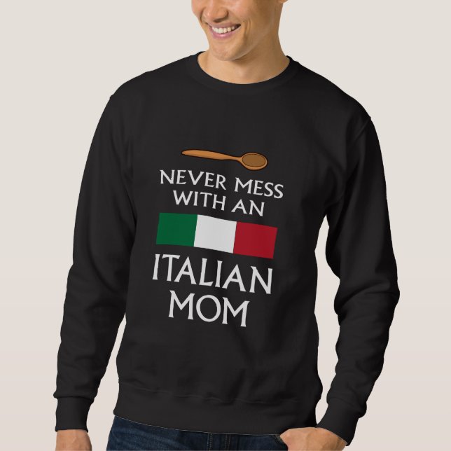 Sweatshirt Jamais Mess Avec Une Mère Italienne drôle mère fiè (Devant)