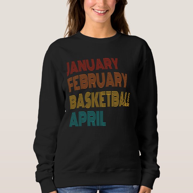 Sweatshirt January February Basketball April Retro Apparel (Devant)