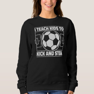 Sweatshirt J'Apprends Aux Enfants À Tuer Et Voler Le Football