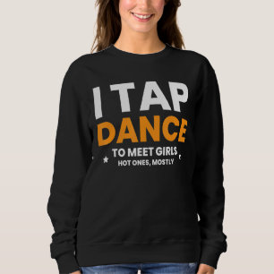 Sweatshirt J'Appuie La Danse Pour Rencontrer Les Filles Chaud