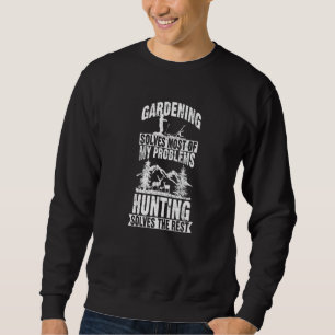 Sweatshirt Jardiner résout la plupart de mes problèmes Chasse