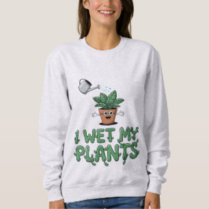 Sweatshirt J'arrose mes plantes - Création de jardinage amusa