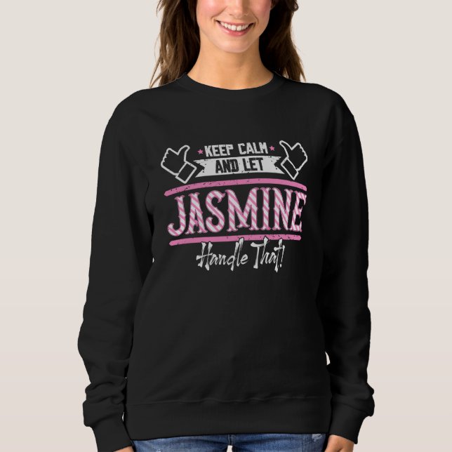 Sweatshirt Jasmine Keep Calm and let Jasmine Handle that (Devant)