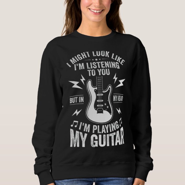 Sweatshirt J'Aurais L'Air De Vous Écouter Jouer À La Guitare (Devant)
