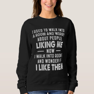Sweatshirt J'Avais L'Habitude De Me Rendre Dans Une Pièce Et 