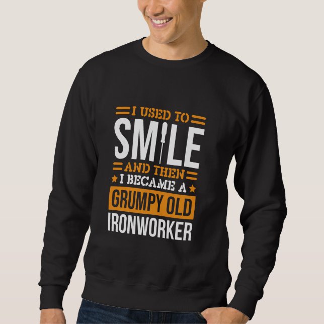 Sweatshirt J'Avais L'Habitude De Sourire Ironworker Design Ir (Devant)