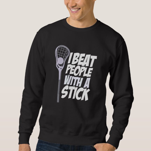 Sweatshirt Je Bats Les Gens Avec Un Stick Lacrosse Joueurs (Devant)