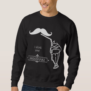 Sweatshirt Je Bois Ton Milkshake Drôle Dire Unisex