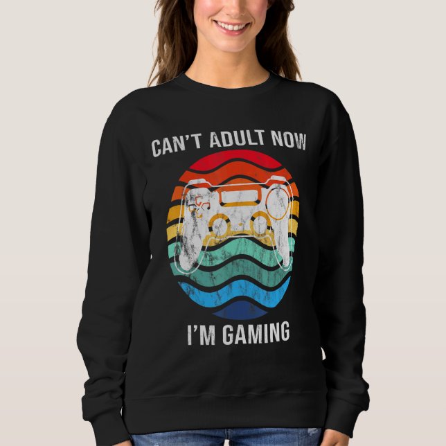 Sweatshirt Je Cant Adulte Maintenant Im Jeu Cool Gamer Retro (Devant)