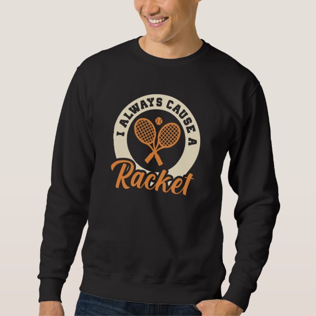 Sweatshirt Je Cause Toujours Une Raquette (Devant)