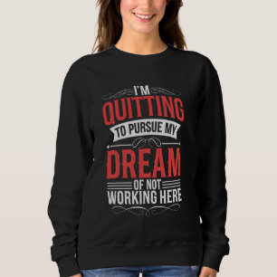 Sweatshirt Je Cesse De Poursuivre Mon Rêve De Ne Pas La Trava