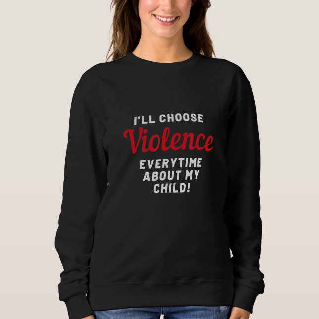 Sweatshirt Je choisirai la violence (Devant)